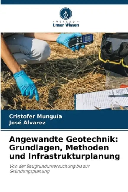 Angewandte Geotechnik: Grundlagen, Methoden und Infrastrukturplanung by Cristofer Munguía, José Álvarez