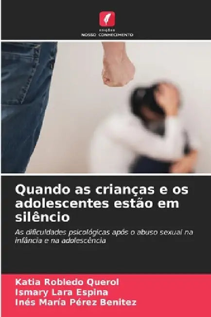 Quando as crianças e os adolescentes estão em silêncio by Katia Robledo Querol, Ismary Lara Espina, Inés María Pérez Benitez