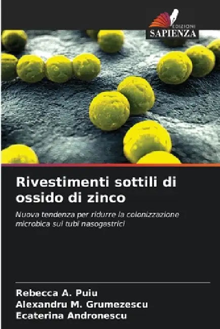 Rivestimenti sottili di ossido di zinco by Rebecca A. Puiu, Alexandru M. Grumezescu, Ecaterina Andronescu