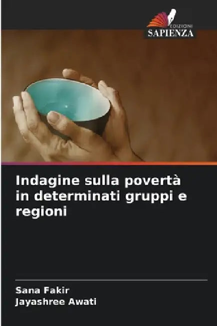 Indagine sulla povertà in determinati gruppi e regioni by Sana Fakir, Jayashree Awati