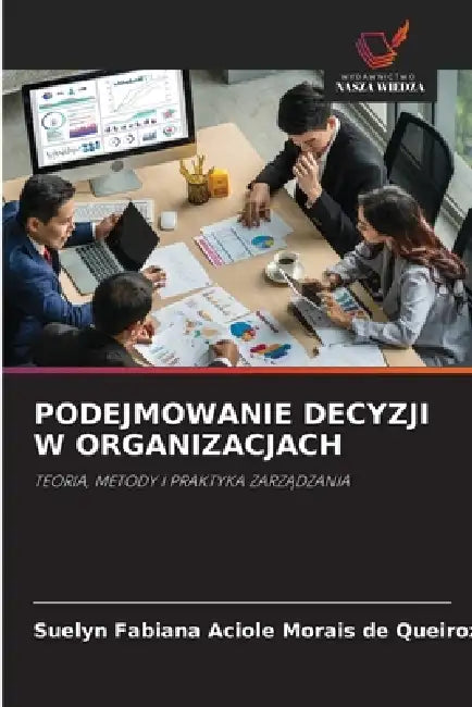 Podejmowanie Decyzji W Organizacjach by Suelyn Fabiana Aciole Mor de Queiroz
