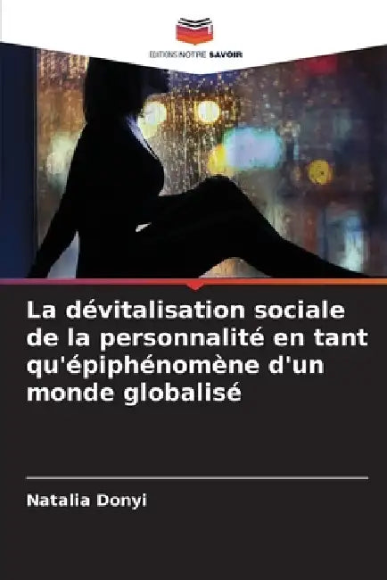 La dévitalisation sociale de la personnalité en tant qu'épiphénomène d'un monde globalisé by Natalia Donyi