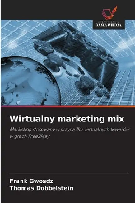 Wirtualny marketing mix by Frank Gwosdz, Thomas Dobbelstein