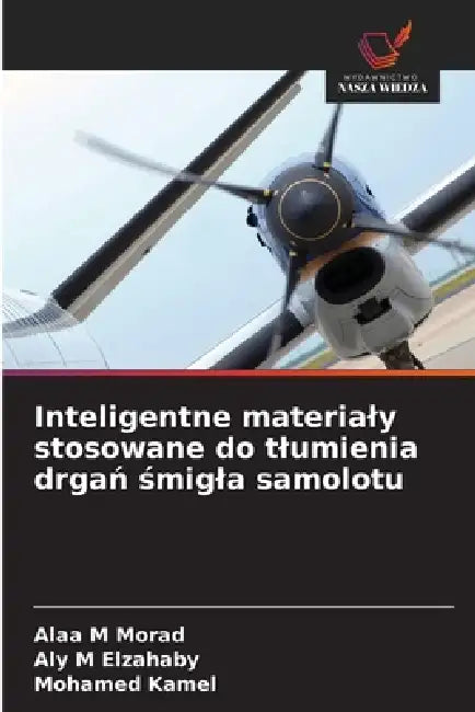 Inteligentne materialy stosowane do tlumienia drgań śmigla samolotu by Alaa M. Morad, Aly M. Elzahaby, Mohamed Kamel