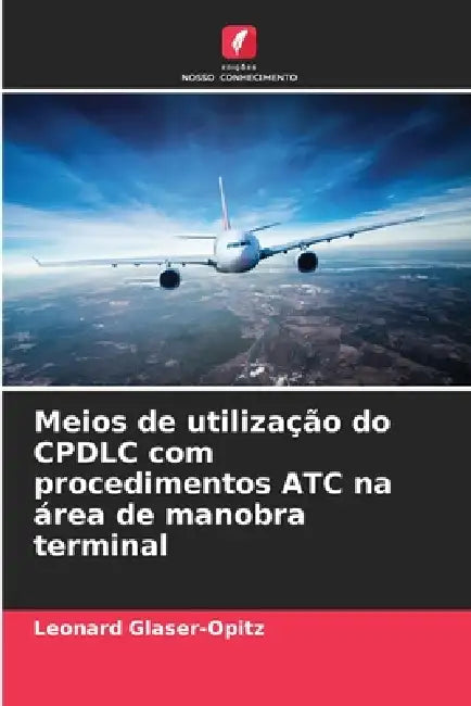 Meios de utilização do CPDLC com procedimentos ATC na área de manobra terminal by Leonard Glaser-Opitz