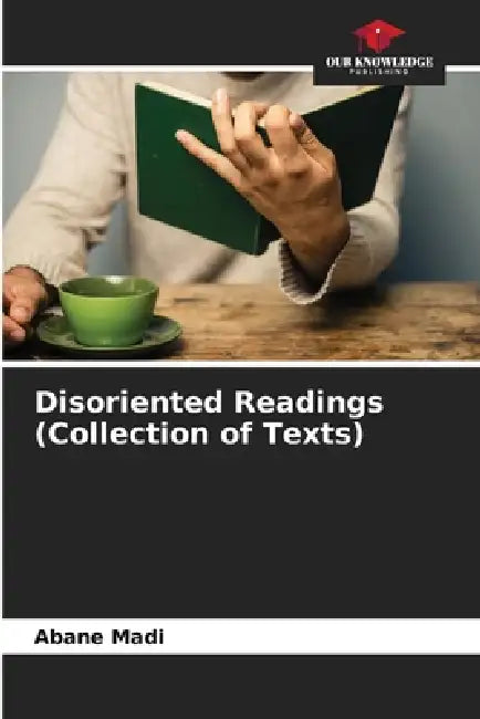 Disoriented Readings (Collection of Texts) by Abane Madi
