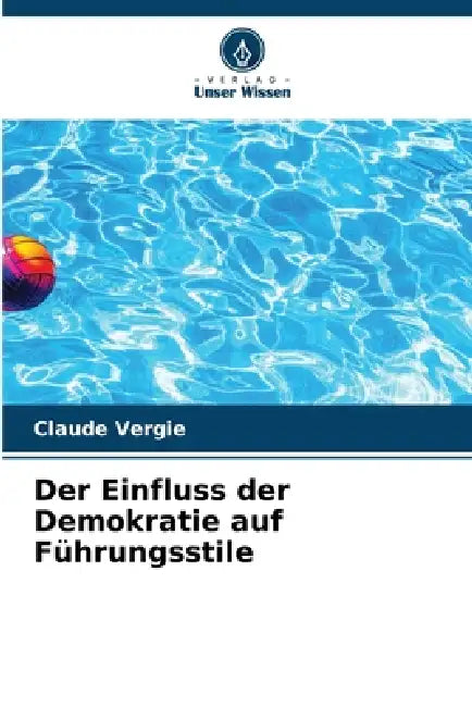 Der Einfluss der Demokratie auf Führungsstile by Claude Vergie
