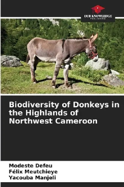 Biodiversity of Donkeys in the Highlands of Northwest Cameroon by Modeste Defeu, Félix Meutchieye, Yacouba Manjeli