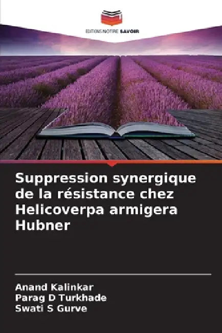 Suppression synergique de la résistance chez Helicoverpa armigera Hubner by Anand Kalinkar, Parag D. Turkhade, Swati S. Gurve