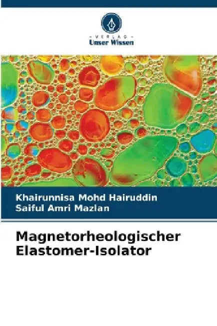 Magnetorheologischer Elastomer-Isolator by Khairunnisa Mohd Hairuddin, Saiful Amri Mazlan