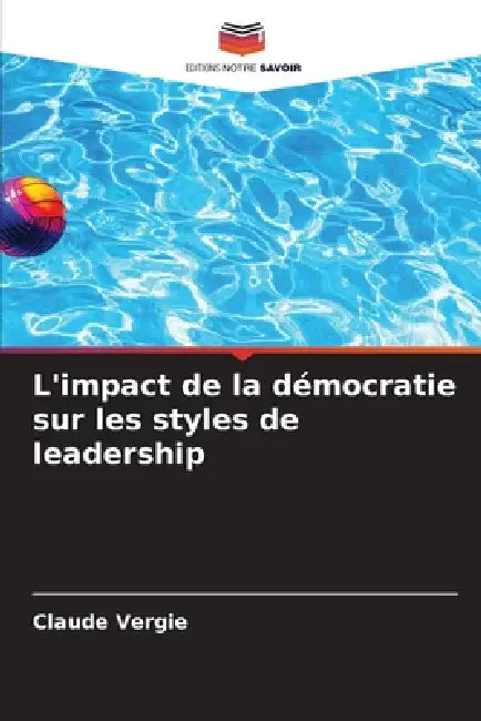 L'impact de la démocratie sur les styles de leadership by Claude Vergie