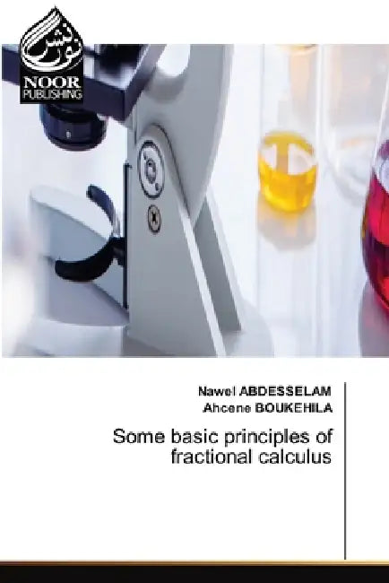 Some basic principles of fractional calculus by Nawel Abdesselam, Ahcene Boukehila