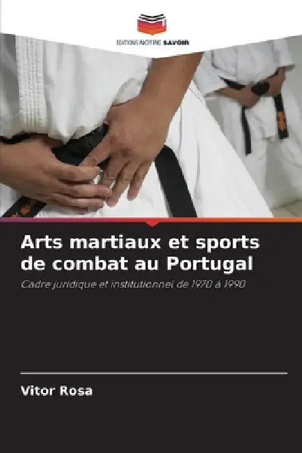 Arts martiaux et sports de combat au Portugal by Vitor Rosa