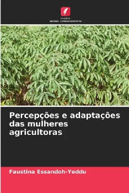 Percepções e adaptações das mulheres agricultoras by Faustina Essandoh-Yeddu