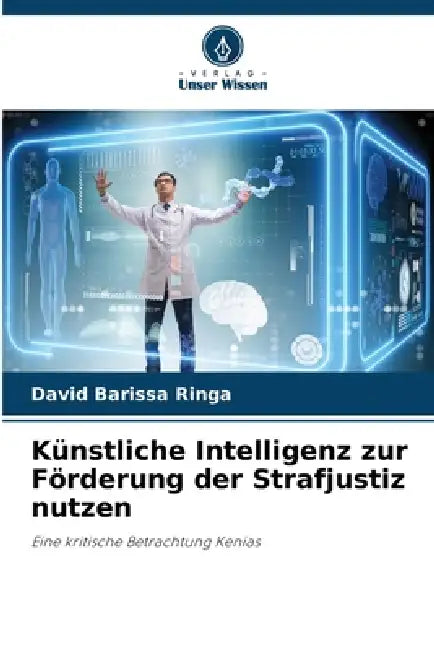 Künstliche Intelligenz zur Förderung der Strafjustiz nutzen by David Barissa Ringa