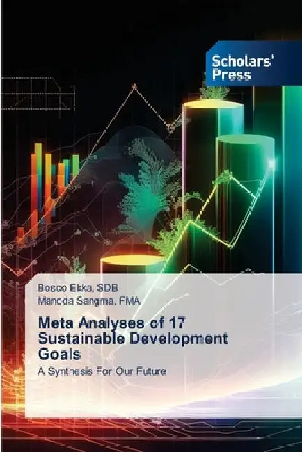 Meta Analyses of 17 Sustainable Development Goals by Sdb Bosco Ekka, Fma Manoda Sangma