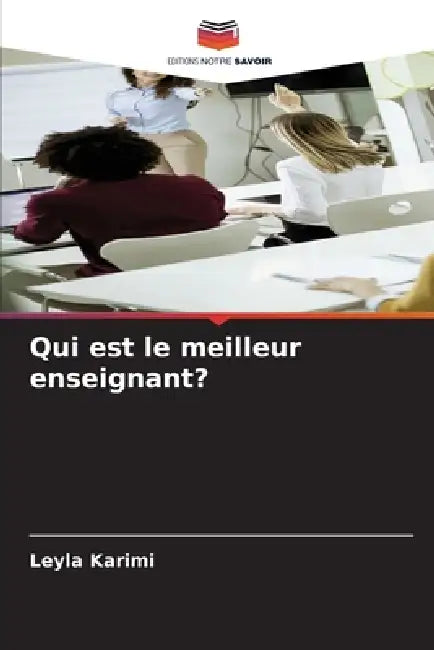 Qui est le meilleur enseignant? by Leyla Karimi