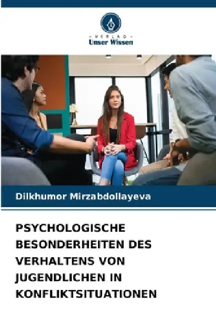 Psychologische Besonderheiten Des Verhaltens Von Jugendlichen in Konfliktsituationen by Dilkhumor Mirzabdollayeva
