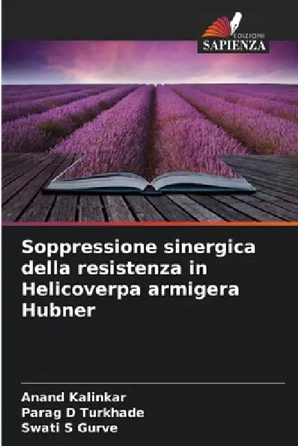 Soppressione sinergica della resistenza in Helicoverpa armigera Hubner by Anand Kalinkar, Parag D. Turkhade, Swati S. Gurve