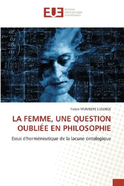 La Femme, Une Question Oubliée En Philosophie by Fiston Mumbere Lusenge