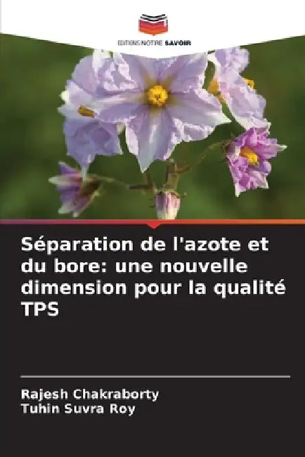 Séparation de l'azote et du bore: une nouvelle dimension pour la qualité TPS by Rajesh Chakraborty, Tuhin Suvra Roy