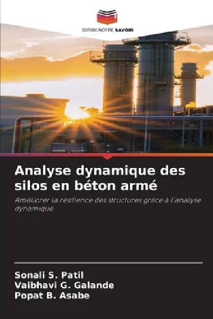 Analyse dynamique des silos en béton armé by Sonali S. Patil, Vaibhavi G. Galande, Popat B. Asabe