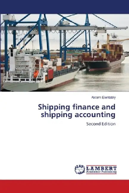 Shipping finance and shipping accounting by Akram Elentably