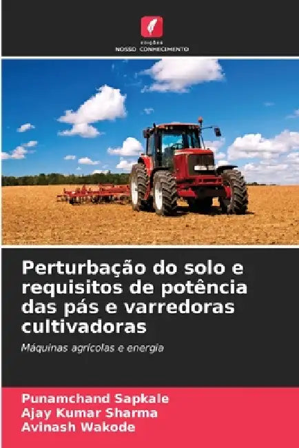 Perturbação do solo e requisitos de potência das pás e varredoras cultivadoras by Punamchand Sapkale, Ajay Kumar Sharma, Avinash Wakode