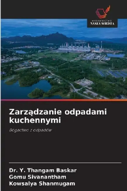 Zarządzanie odpadami kuchennymi by Y. Thangam Baskar, Gomu Sivanantham, Kowsalya Shanmugam