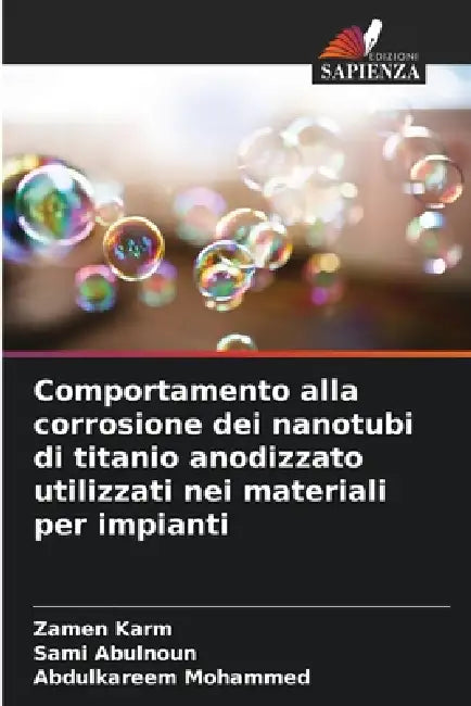 Comportamento alla corrosione dei nanotubi di titanio anodizzato utilizzati nei materiali per impianti by Zamen Karm, Sami Abulnoun, Abdulkareem Mohammed