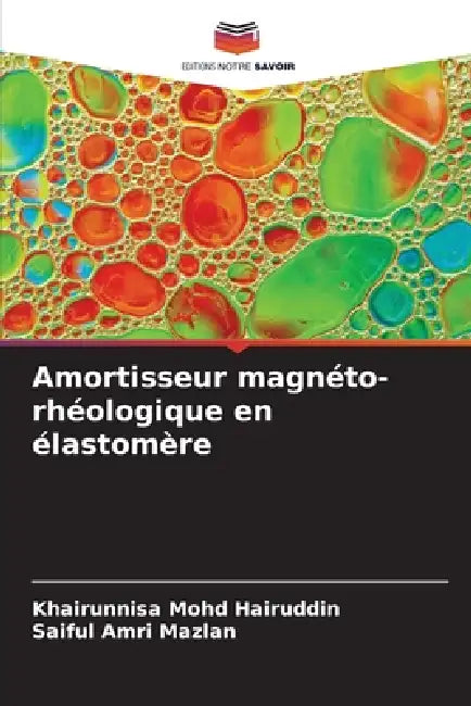 Amortisseur magnéto-rhéologique en élastomère by Khairunnisa Mohd Hairuddin, Saiful Amri Mazlan