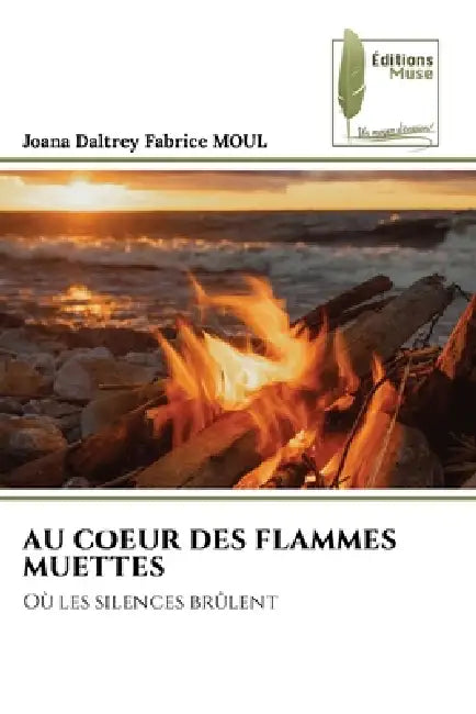 Au Coeur Des Flammes Muettes by Joana Daltrey Fabrice Moul
