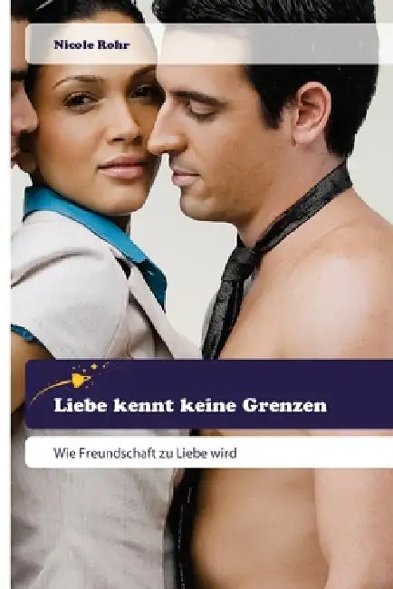 Liebe kennt keine Grenzen by Nicole Rohr