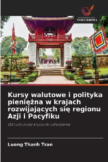 Kursy walutowe i polityka pieniężna w krajach rozwijających się regionu Azji i Pacyfiku by Luong Thanh Tran
