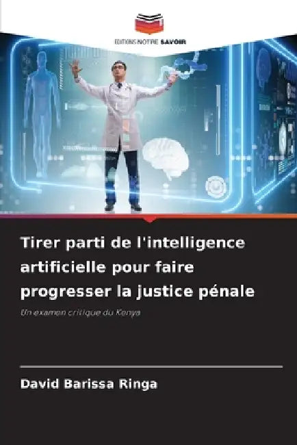 Tirer parti de l'intelligence artificielle pour faire progresser la justice pénale by David Barissa Ringa