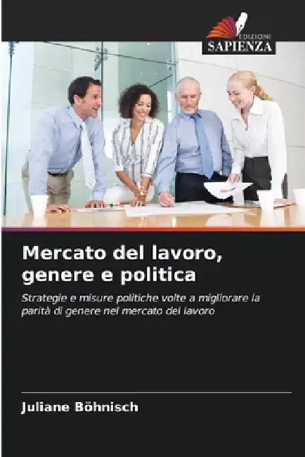 Mercato del lavoro, genere e politica by Juliane Böhnisch