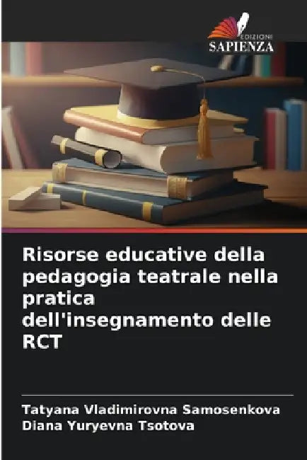 Risorse educative della pedagogia teatrale nella pratica dell'insegnamento delle RCT by Tatyana Vladimirovna Samosenkova, Diana Yuryevna Tsotova
