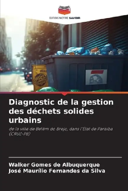 Diagnostic de la gestion des déchets solides urbains by Walker Gomes de Albuquerque, José Maurílio Fernandes Da Silva