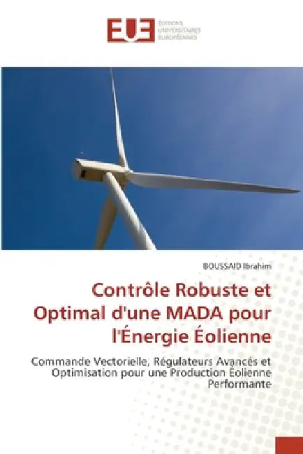Contrôle Robuste et Optimal d'une MADA pour l'Énergie Éolienne by Boussaid Ibrahim