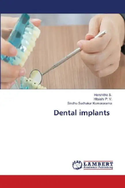 Dental implants by Harshitha S, Hitaishi P. V., Sindhu Sudhakar Kumararama
