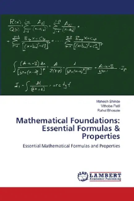 Mathematical Foundations: Essential Formulas & Properties by Mahesh Shinde, Vithoba Patil, Rahul Bhosale
