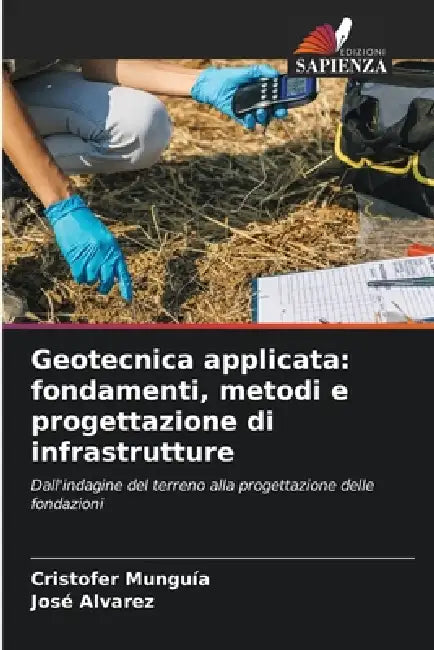 Geotecnica applicata: fondamenti, metodi e progettazione di infrastrutture by Cristofer Munguía, José Álvarez