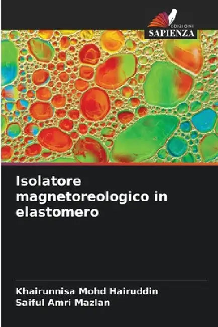 Isolatore magnetoreologico in elastomero by Khairunnisa Mohd Hairuddin, Saiful Amri Mazlan
