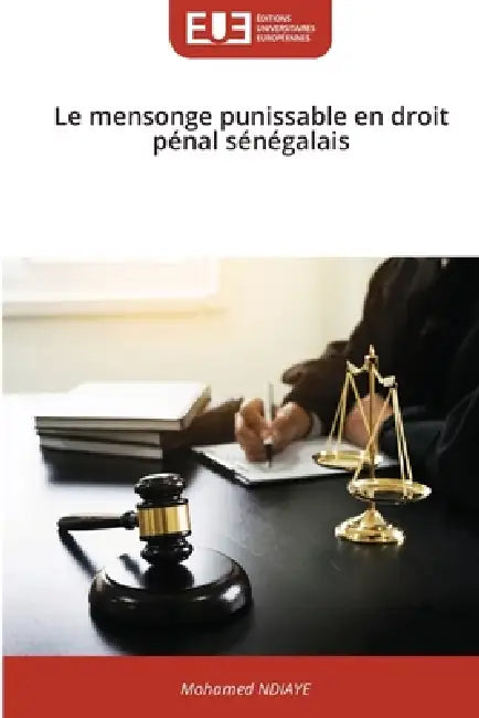 Le mensonge punissable en droit pénal sénégalais by Mohamed Ndiaye