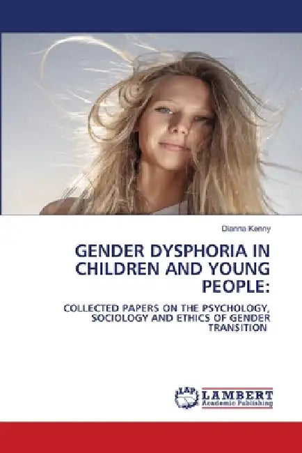 Gender Dysphoria in Children and Young People by Dianna Kenny