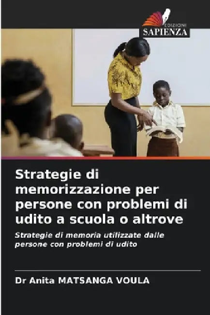 Strategie di memorizzazione per persone con problemi di udito a scuola o altrove by Anita Matsanga Voula