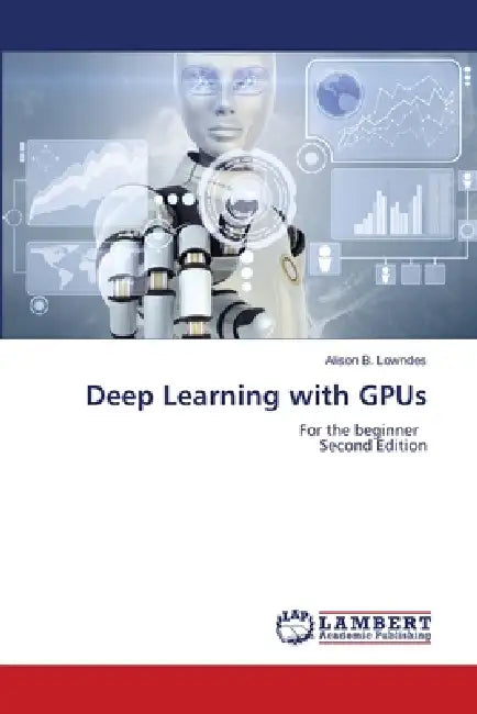 Deep Learning with GPUs by Alison B. Lowndes