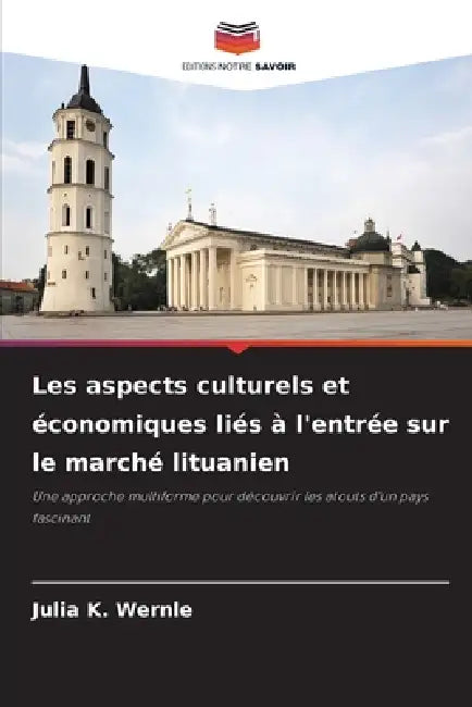 Les aspects culturels et économiques liés à l'entrée sur le marché lituanien by Julia K. Wernle