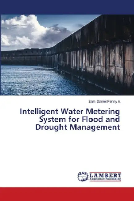 Intelligent Water Metering System for Flood and Drought Management by Sam Daniel Fenny A