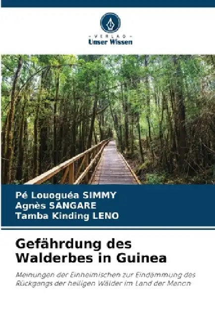 Gefährdung des Walderbes in Guinea by Pé Louoguéa Simmy, Agnès Sangare, Tamba Kinding Leno